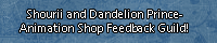 Shourii and Dandelion Prince-Animations Shop Feedback Guild! banner